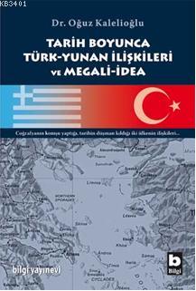 Tarih Boyunca Türk-yunan İlişkileri ve Megali-idea Oğuz Kalelioğlu