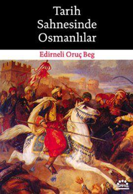 Tarih Sahnesinde Osmanlılar Edirneli Oruç Beg