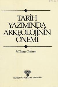 Tarih Yazımında Arkeolojinin Önemi M. Taner Tarhan