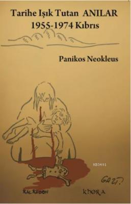Tarihe Işık Tutan Anılar 1955-1974 Kıbrıs Panikos Neokleus