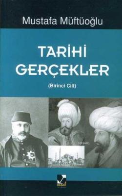Tarihi Gerçekler - 1 Mustafa Müftüoğlu