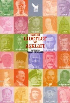 Tarihi Liderler ve Aşkları Özcan Erdoğan