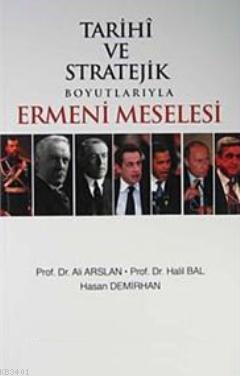 Tarihi ve Stratejik Boyutlarıyla Ermeni Meselesi Halil Bal