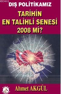 Tarihin En Talihli Senesi 2008 mi? Ahmet Akgül