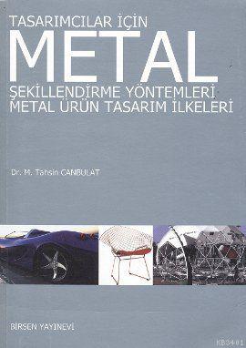 Tasarımcılar İçin Metal Şekillendirme Yöntemleri M. Tahsin Canbulat