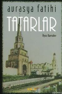 Avrasya Fatihi Tatarlar İlyas Kamalov
