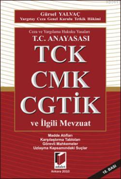 T.C. Anayasası TCK CMK CGTİK ve İlgili Mevzuat Gürsel Yalvaç