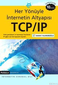 Her Yönüyle İnternetin Altyapısı TCP/IP Murat Yıldırımoğlu