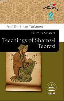 Rumi's Master - Teachings Of Shams-i Tabrezi Erkan Türkmen
