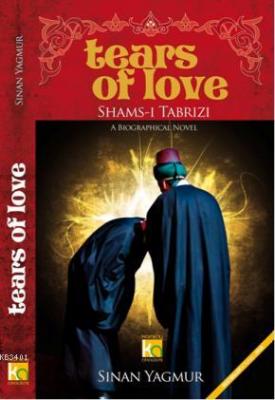 Tears Of Love Shams-i Tabrizi (İngilizce) Sinan Yağmur