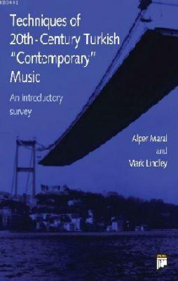 Techniques of 20th-Century Turkish "Contemporary" Music Alper Maral