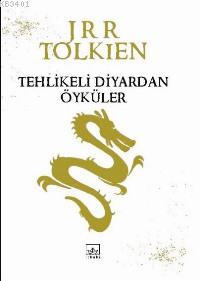 Tehlikeli Diyardan Öyküler John Ronald Reuel Tolkien