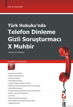 Türk Hukukunda Telefon Dinleme - Gizli Soruşturmacı - X Muhbir Ersan Ş