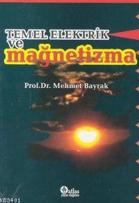 Temel Elektrik ve Magnetizma Mehmet Bayrak