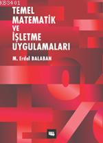 Temel Matematik ve İşletme Uygulama M. Erdal Balaban