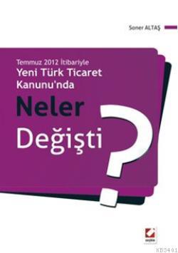 Temmuz 2012 İtibariyle Türk Ticaret Kanunu'nda Neler Değişti? Soner Al