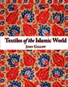 Textiles Of The Islamic World (Ciltli)