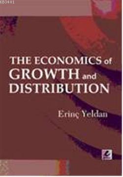 The Economics of Growth and Distribution Erinç Yeldan
