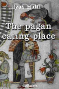 The Pagan Eating Place İlyas Halil