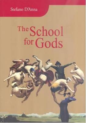 The School for Gods Stefano D`anna