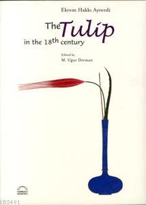 The Tulip In The 18th Century Ekrem Hakkı Ayverdi