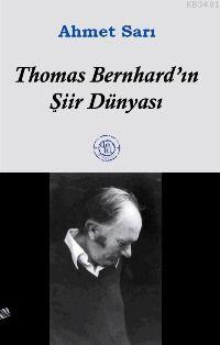 Thomas Bernhard'ın Şiir Dünyası Ahmet Sarı