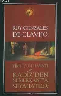 Timur'un Hayatı Ruy Gonzales De Clavijo