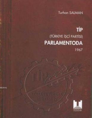 TİP Parlamentoda 3. Cilt Türkiye İşçi Partisi 1967 Turhan Salman