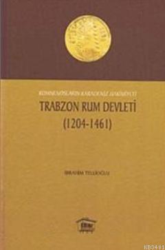 Trabzon Rum Devleti (1204- 1461) İbrahim Tellioğlu