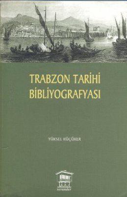 Trabzon Tarihi Bibliyografyası Yüksel Küçüker