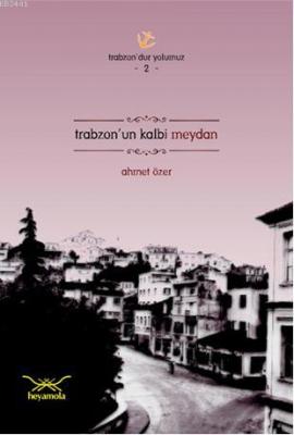 Trabzonun Kalbi Meydan Ahmet Özer