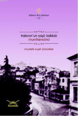 Trabzonun Yaşlı Bakkalı Mumhaneönü Mustafa Reşat Sümerkan