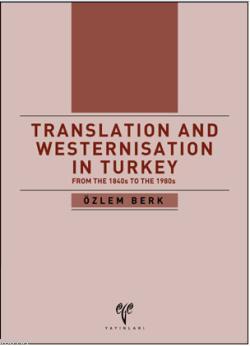 Translation and Westernisation in Turkey Özlem Berk