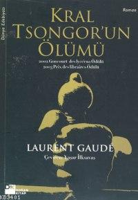 Tsongor Kralı'nın Ölümü Laurent Gaude