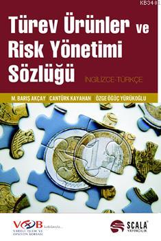 Türev Ürünler ve Risk Yönetimi Sözlüğü M. Barış Akçay