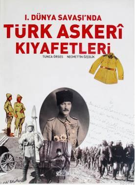 I. Dünya Savaşı'nda Türk Askeri Kıyafetleri Tunca Örses