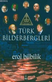 Türk Bilderbergleri Erol Bilbilik