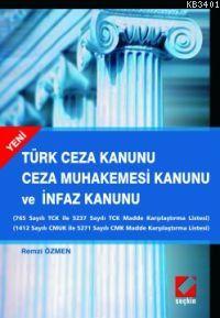 Türk Ceza Kanunu Ceza Muhakemesi Kanunu ve İnfaz Kanunu Remzi Özmen