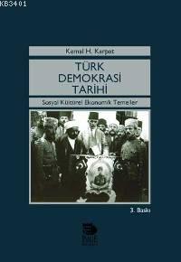 Türk Demokrasi Tarihi - Sosyal Kültürel Ekonomik Temeller Kemal H. Kar