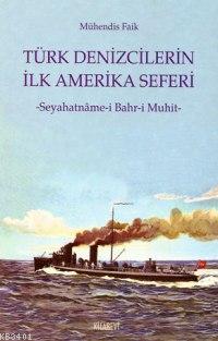 Türk Denizcilerin İlk Amerika Seferi Mühendis Faik