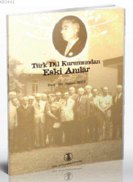 Türk Dil Kurumundan Eski Anılar Hasan Eren