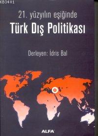 21. Yüzyılın Eşiğinde Türk Dış Politikası İdris Bal
