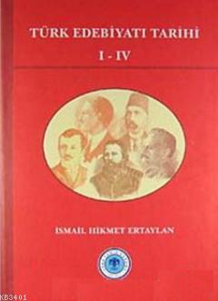 Türk Edebiyatı Tarihi I- IV İsmail Hikmet Ertaylan