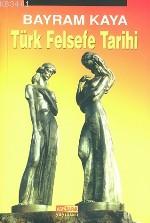 Türk Felsefe Tarihi Bayram Kaya
