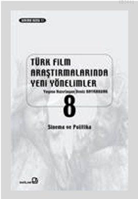 Türk Film Araştırmalarında Yeni Yönelimler 8 Kolektif