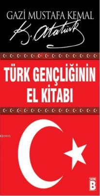Türk Gençliğinin El Kitabı Mustafa Kemal Atatürk