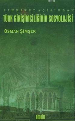 Zihniyet Açısından Türk Girişimciliğinin Sosyolojisi Osman Şimşek