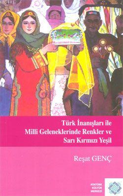 Türk İnanışları ile Millî Geleneklerinde Renkler ve Sarı Kırmızı Yeşil