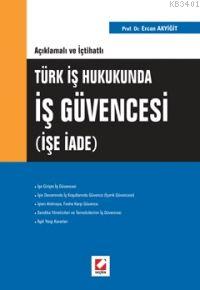 Açıklamalı ve İçtihatlı Türk İş Hukukunda İş Güvencesi (işe İade) Erca