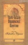 Türk İslam Düşüncesi Üzerine Fahrettin Olguner